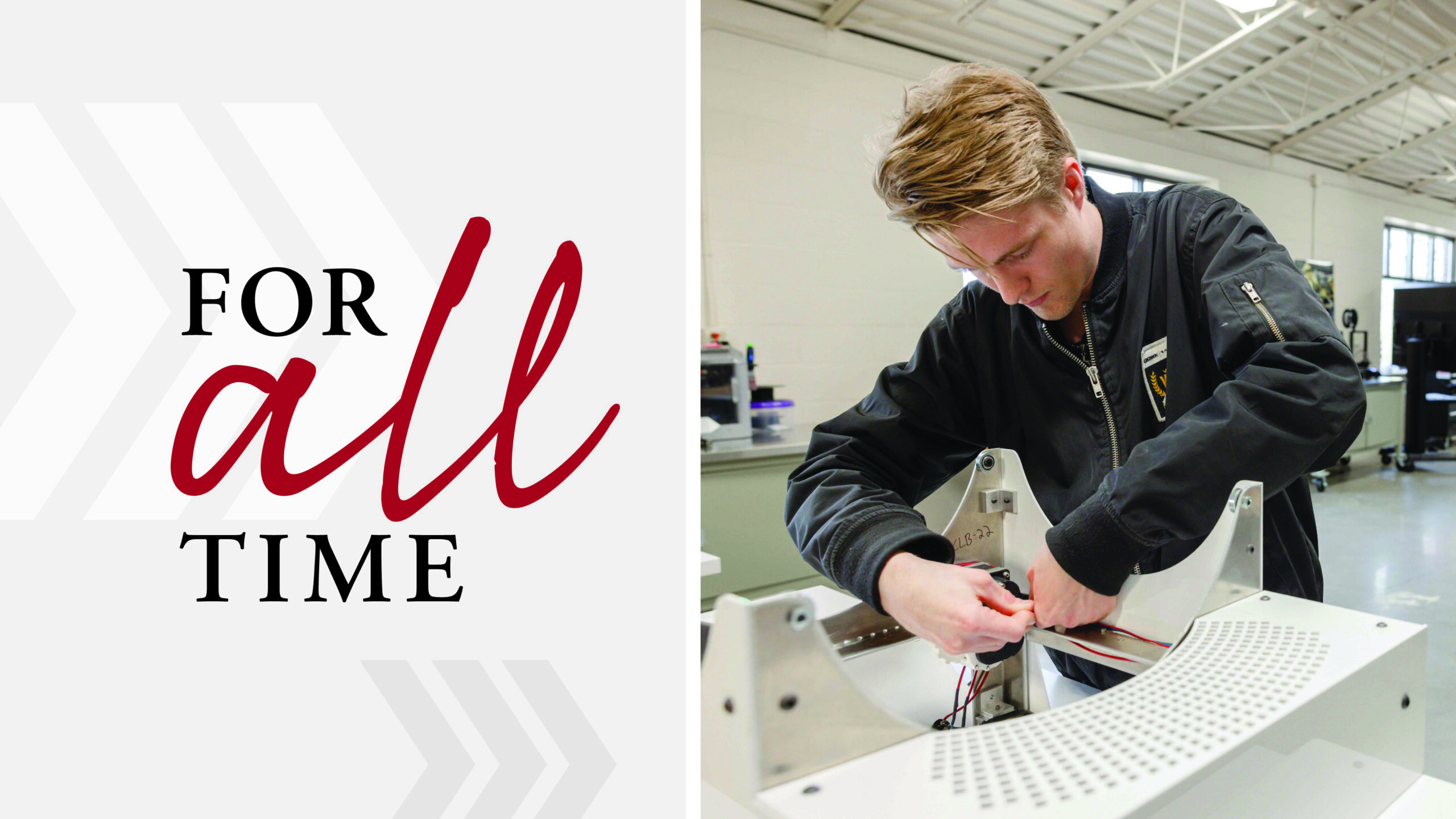 The words For All Time against a white background, and the All is in Dunwoody red and italicized. The other part of the image shows a student working on a wiring project