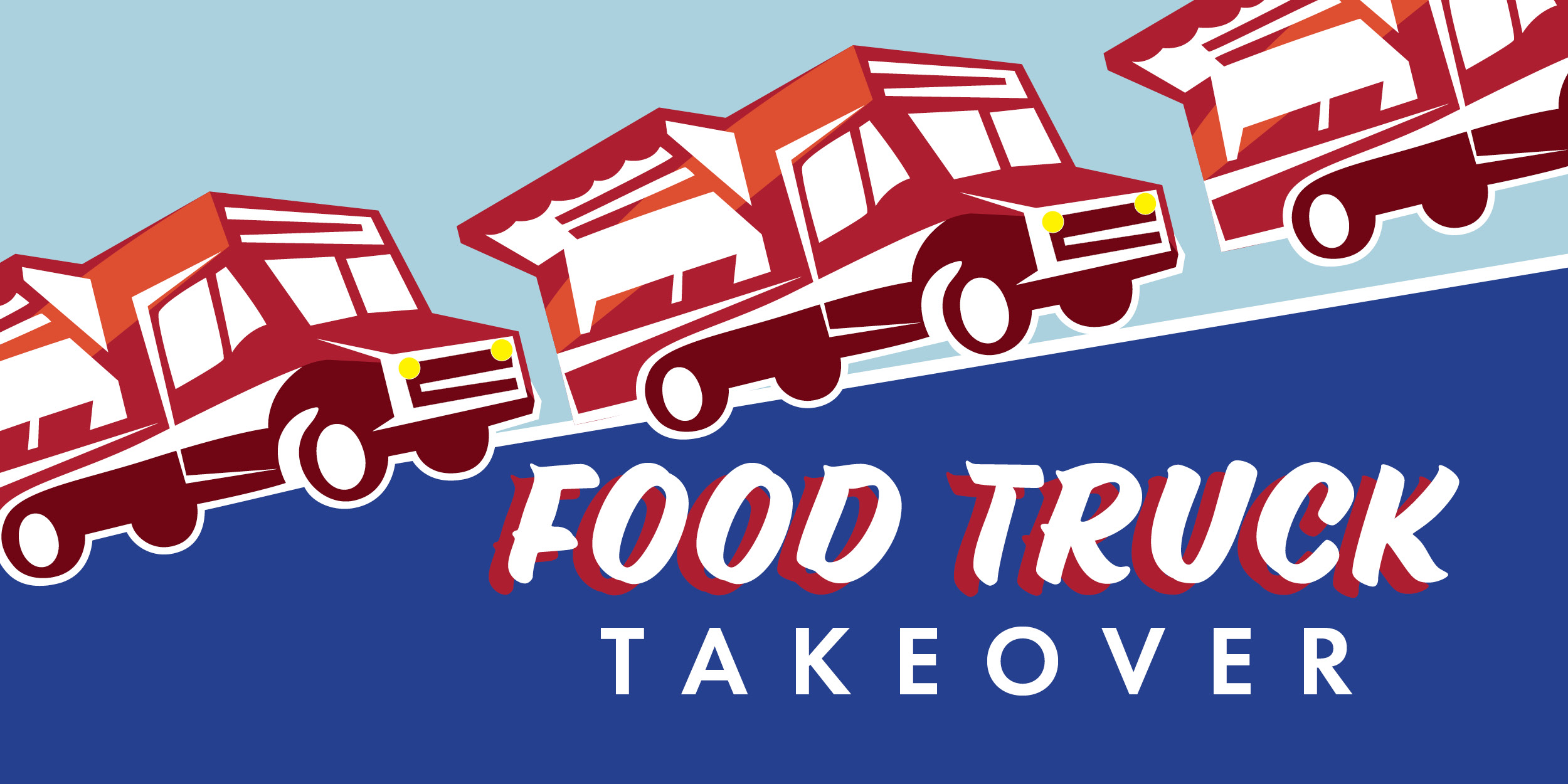 Illustration that shows three red and white food trucks lined up above the words Food Truck Takeover against a dark blue and light blue background